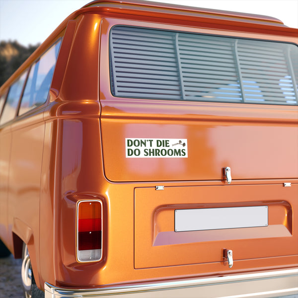 "DON'T DIE DO SHROOMS" Bumper Sticker